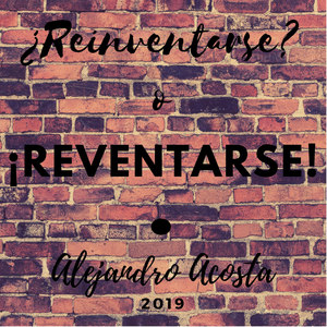 Reinventarse O Reventarse