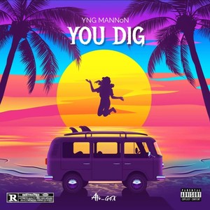 You Dig (Explicit)