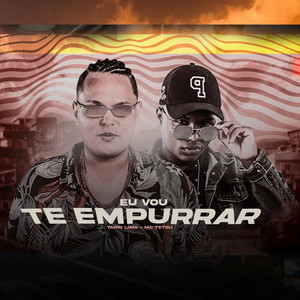 Eu Vou Te Empurrar (feat. MC Teteu) [Explicit]