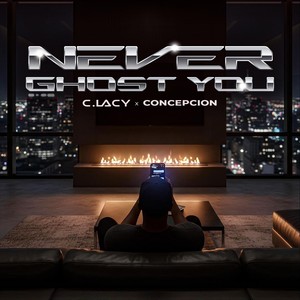Never Ghost You (feat. Concepcion) (Explicit)