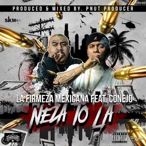 Neza to la(feat. Conejo) (Explicit)
