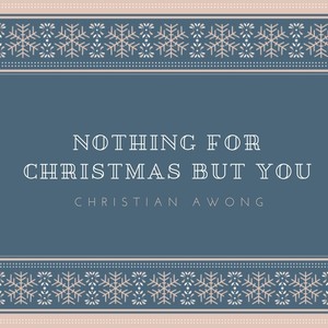 Nothing for Christmas but You