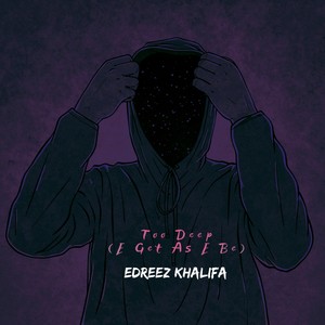 Too Deep(E Get as E Be)