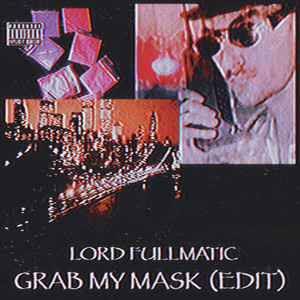 GRAB MY MASK EDIT (Explicit)