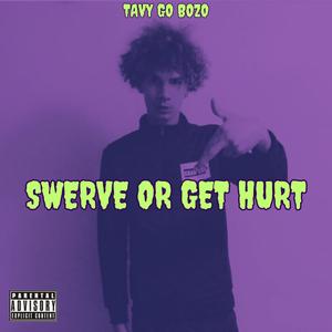 Swerve Or Get Hurt (Explicit)