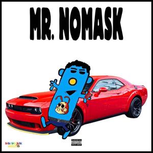 MR. NOMASK (Explicit)