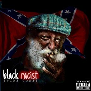 Black Racist (Explicit)