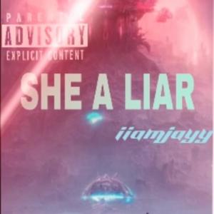 SHE A LIAR!