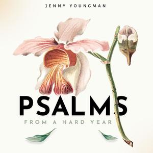Psalms From a Hard Year