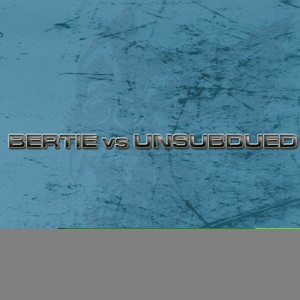 Bertie Vs. Unsubdued E.P