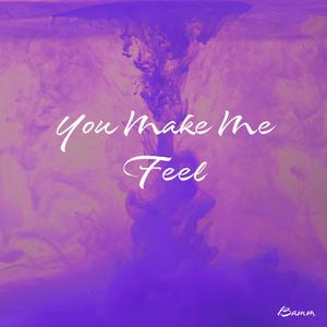 You Make Me Feel