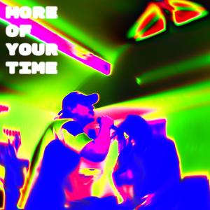 More of Your Time (feat. Matchstik Francis) (Explicit)