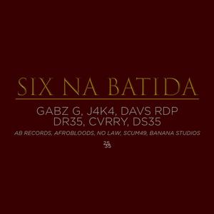 Six Na Batida (feat. Gabz G, J4k4, DS35, Davs RDP & Cvrry) [Explicit]