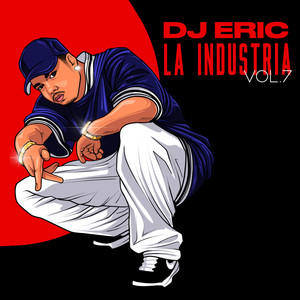 Dj Eric la Industria, Vol. 7 (Explicit)