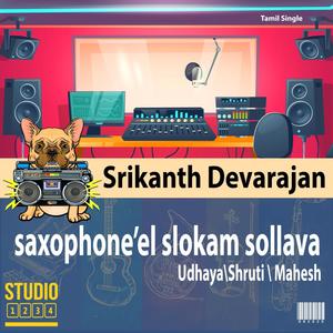 saxophone slokam sollava(feat. Udhaya, Shruti & Mahesh)