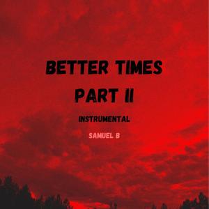 Better Times, Pt. 2 (Instrumental)