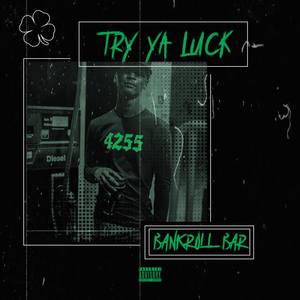 Try Ya Luck (Explicit)
