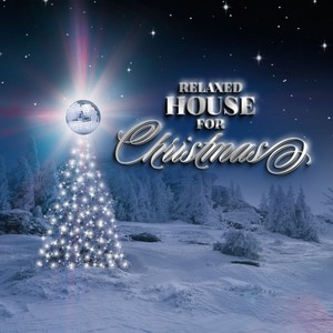 Relaxed House for Christmas - 20 Holy House Tunes
