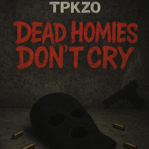 Dead Homies Don't Cry (Explicit)