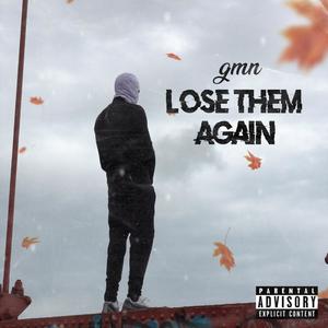 Lose Them Again (Explicit)