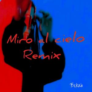 MIRO AL CIELO (Dance Remix)
