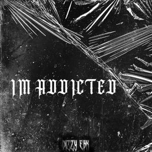 IM ADDICTED (Explicit)