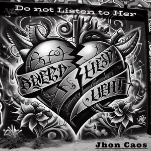 Do not Listen to Her Jhon Caos (Explicit)