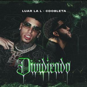Dividiendo (feat. LUAR & C2BLETA) (Explicit)