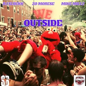 We Outside (feat. Dj Sliickk & Mike Millz) [Explicit]