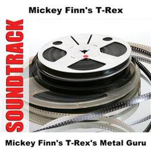 Mickey Finn's T-Rex's Metal Guru