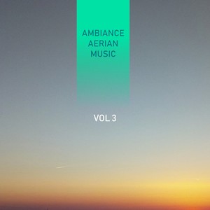 Ambiance Aerian Music, Vol. 3