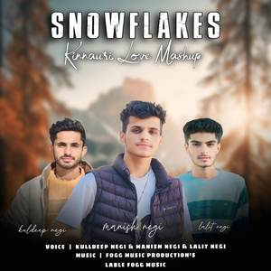 Snowflakes (Kinnauri Love Mashup)