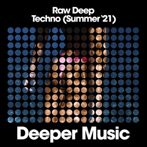 Raw Deep Techno (Summer '21)