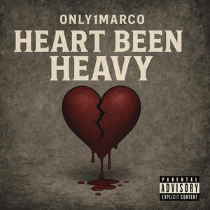 Heart Been Heavy (Explicit)