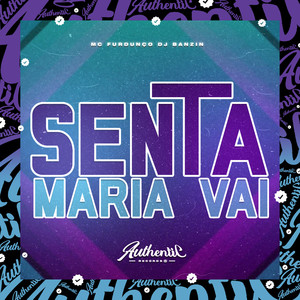 Senta Maria Vai (Explicit)