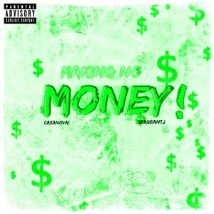 Making No Money! (feat. SergeantJ) (Explicit)