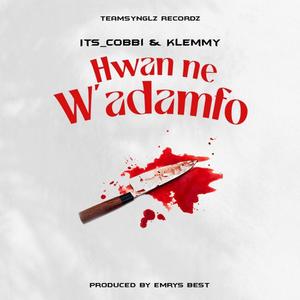 Hwan Ne W'adamfo (feat. Klemmy OCY)