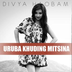 URUBA KHIDING MITSINA (feat. DIVYA HAOBAM)