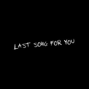 LAST SONG FOR YOU (Explicit)