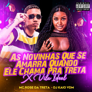 As Novinhas Que Se Amarra Quando Ele Chama pra Treta X Vila Ideal (Explicit)