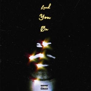 Lead you øn (Explicit)