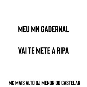 MEU MN GADERNAL VAI TE METE A RIPA (Explicit)
