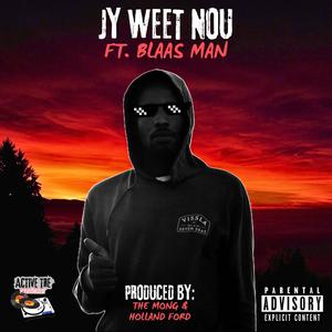 JY WEET NOU (feat. BLAAS MAN & THE MONG) [Explicit]