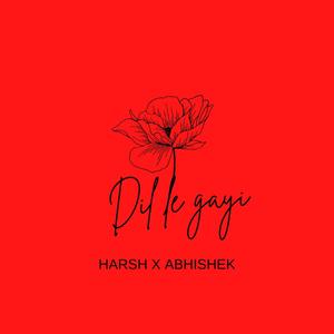 Harsh-Dil Le Gayi (feat. Abhishek)