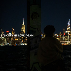 SANCTIFY ME LORD, AGAIN