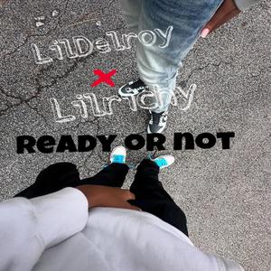 Ready or not (feat. Lilrichy) [Explicit]