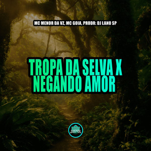 Tropa da Selva X Negando Amor (Explicit)