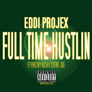 Full Time Hustlin (feat. Philthy Rich & Stevie Joe)