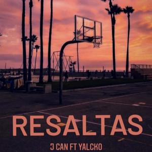 Resaltas (feat. Yalcko)