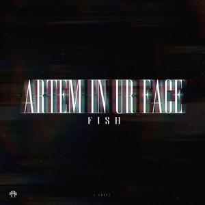 Artem in Ur Face (Explicit)